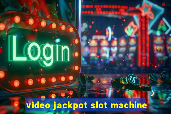 video jackpot slot machine