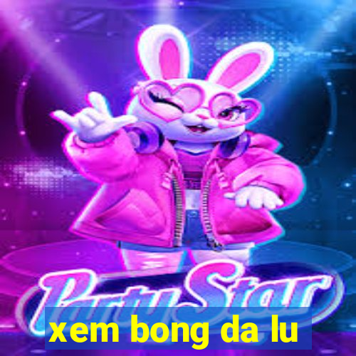 xem bong da lu