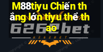 M88tiyu Chiến thắng lớn tiyu thể thao