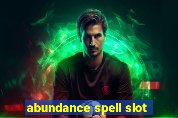 abundance spell slot