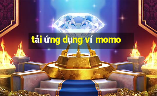 tải ứng dụng ví momo