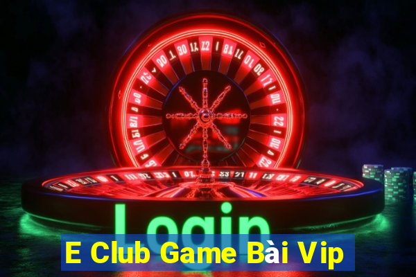 E Club Game Bài Vip