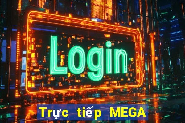 Trực tiếp MEGA 6 45 ngày 29