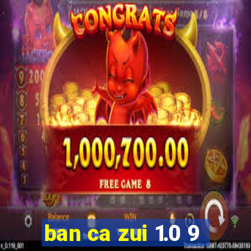 ban ca zui 1.0 9