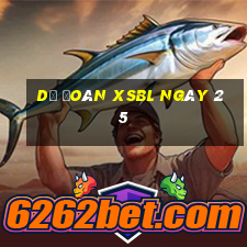 Dự đoán XSBL ngày 25