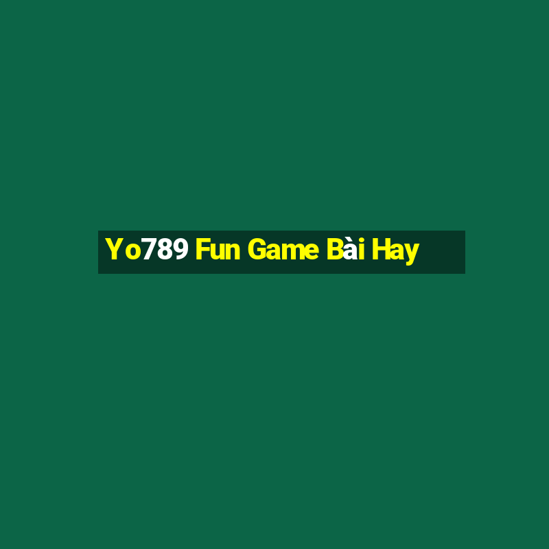 Yo789 Fun Game Bài Hay