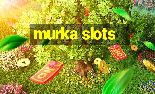 murka slots