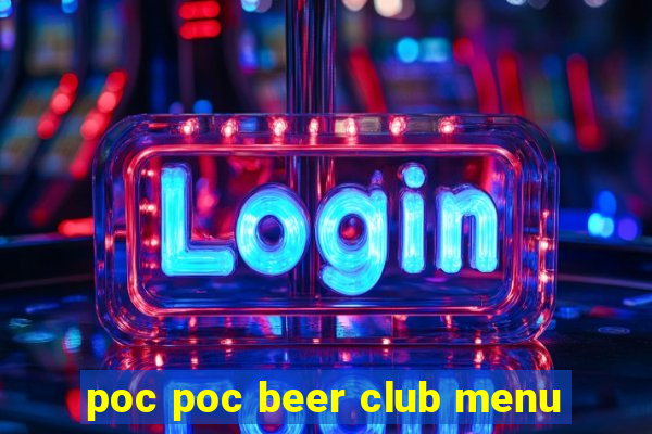 poc poc beer club menu