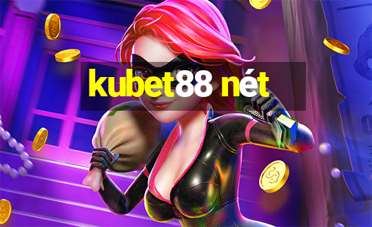 kubet88 nét