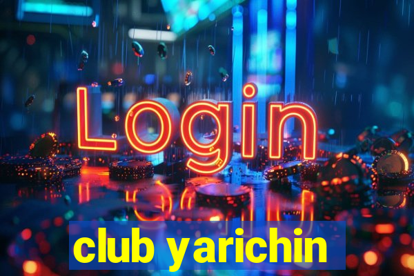 club yarichin