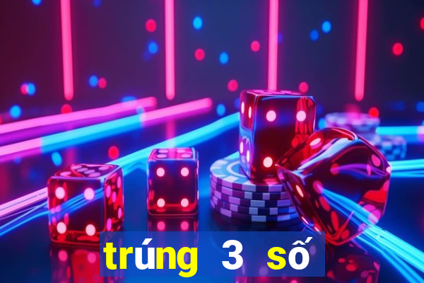 trúng 3 số đầu giải đặc biệt