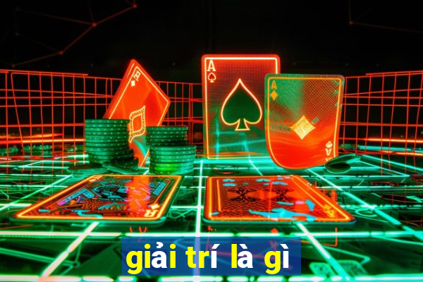 giải trí là gì