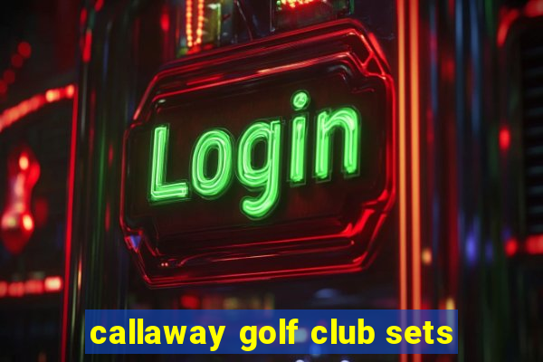 callaway golf club sets