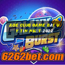 Aoe Club Game Bài Uy Tín Nhất 2022