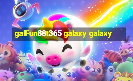 galFun88t365 galaxy galaxy