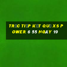 Trực tiếp kết quả XS power 6 55 ngày 19