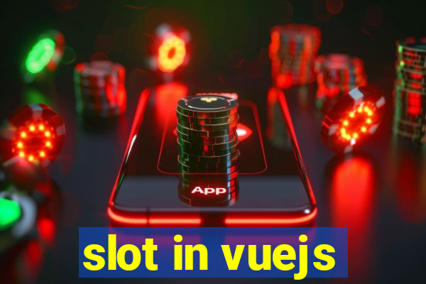 slot in vuejs