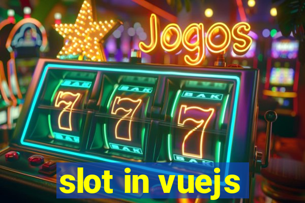 slot in vuejs