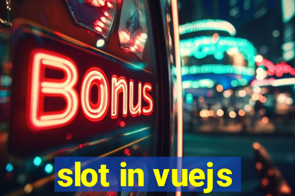 slot in vuejs