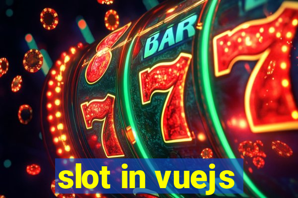 slot in vuejs