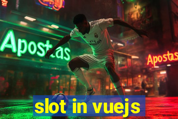 slot in vuejs