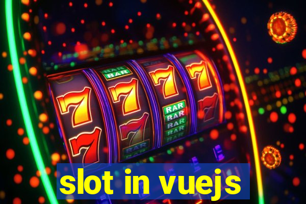 slot in vuejs