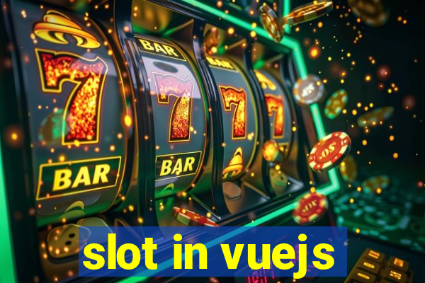 slot in vuejs