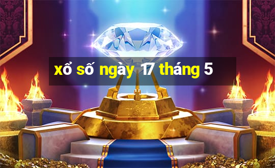 xổ số ngày 17 tháng 5