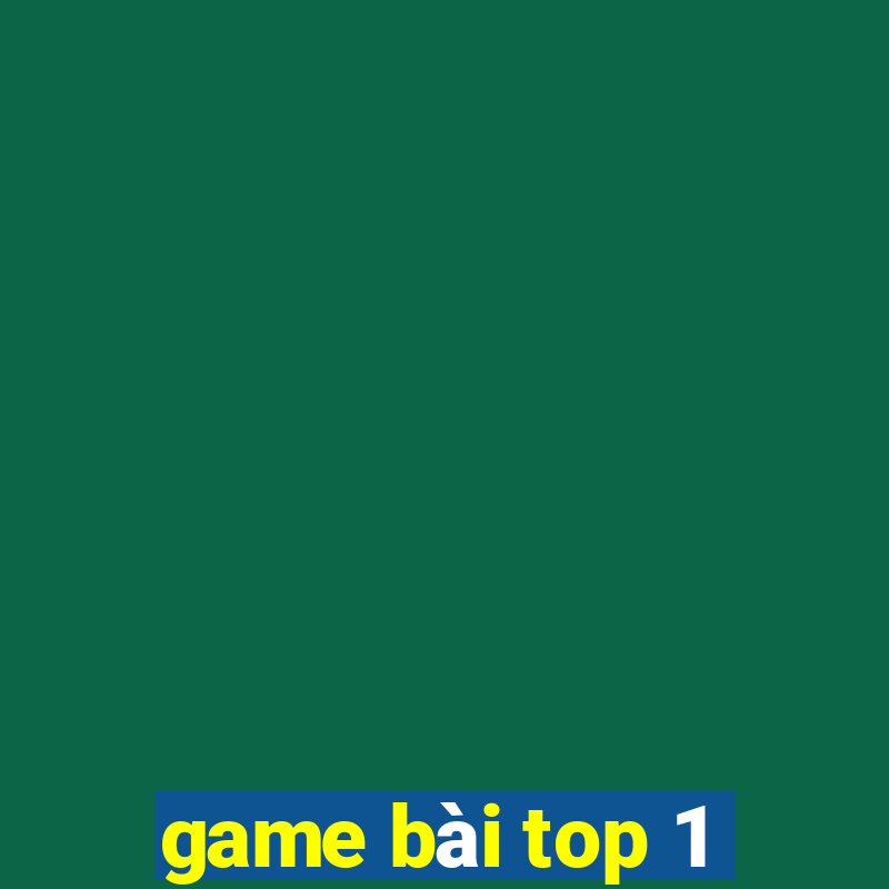 game bài top 1