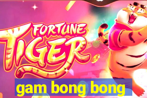 gam bong bong