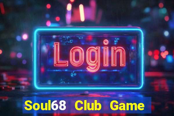 Soul68 Club Game Bài Vic