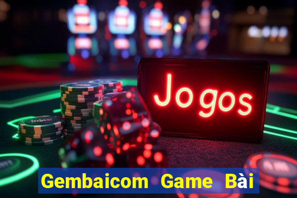 Gembaicom Game Bài Đổi Thưởng