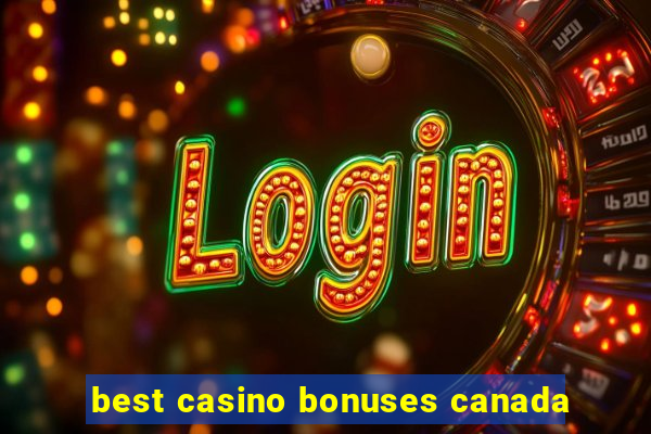 best casino bonuses canada