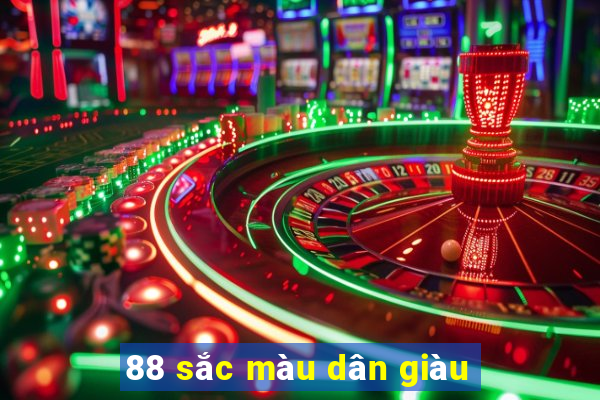 88 sắc màu dân giàu