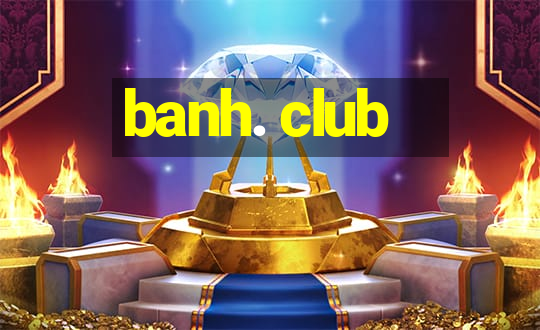 banh. club