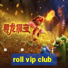 roll vip club