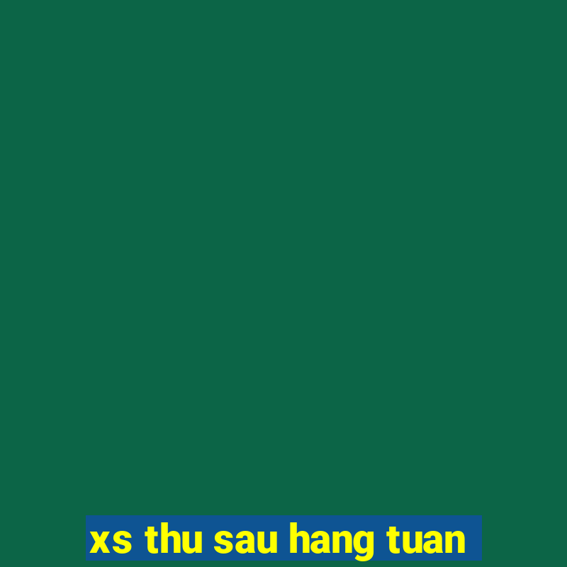 xs thu sau hang tuan