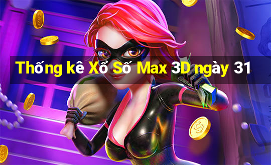 Thống kê Xổ Số Max 3D ngày 31