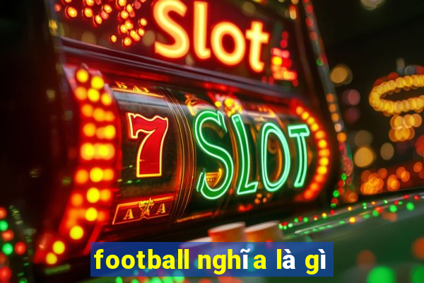 football nghĩa là gì