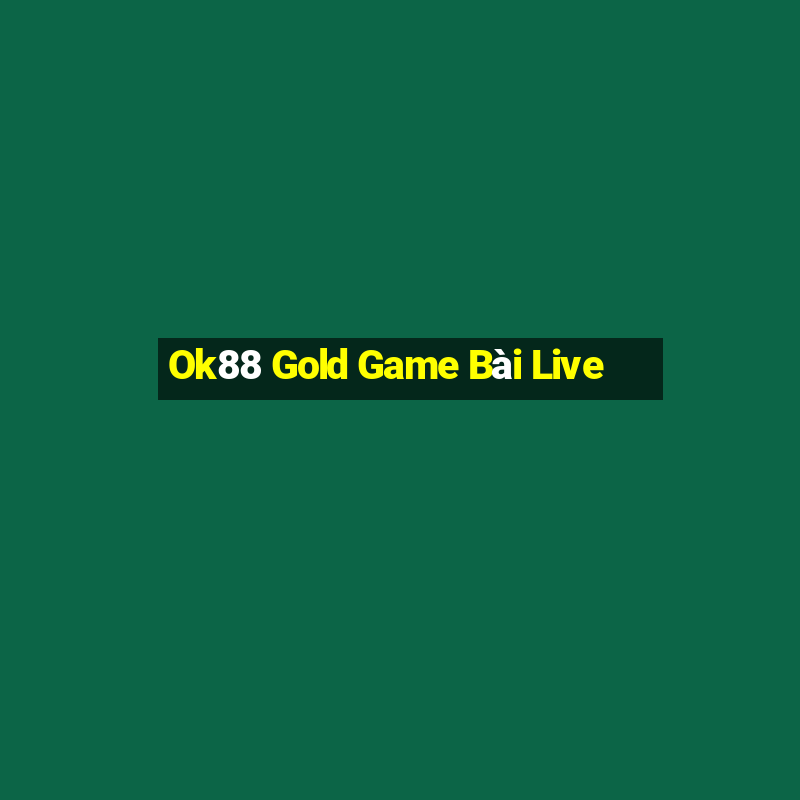 Ok88 Gold Game Bài Live