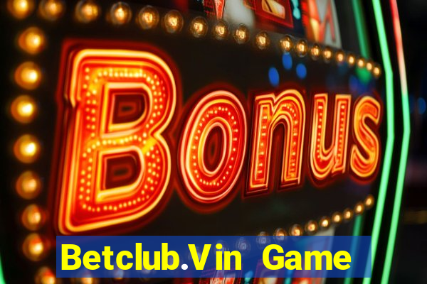 Betclub.Vin Game Bài 247 Club