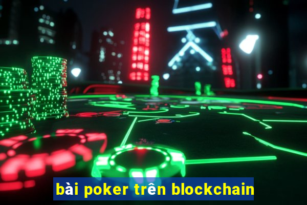 bài poker trên blockchain