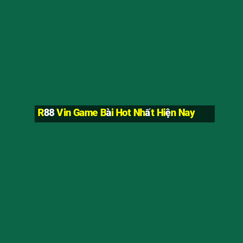 R88 Vin Game Bài Hot Nhất Hiện Nay