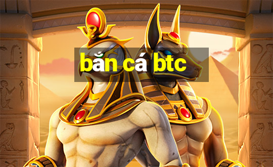 bắn cá btc