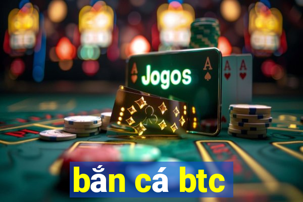 bắn cá btc