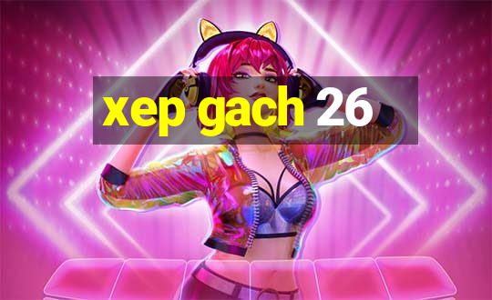 xep gach 26