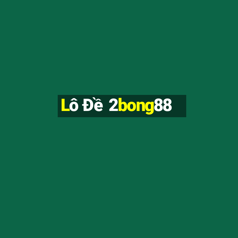 Lô Đề 2bong88