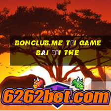 Bonclub.Me Tại Game Bài Đổi The