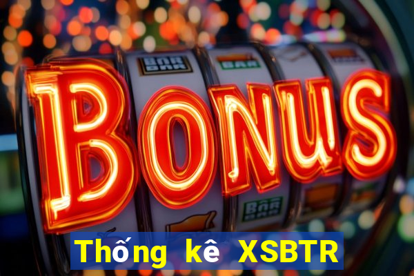 Thống kê XSBTR ngày 20