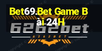 Bet69.Bet Game Bài 24H